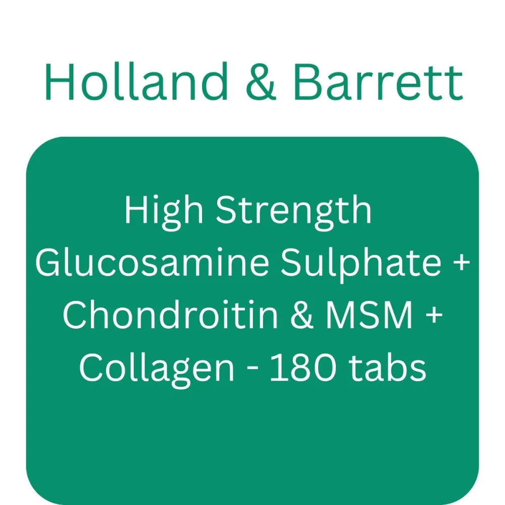 High Strength Glucosamine Sulphate + Chondroitin & MSM + Collagen - 180 tabs - Holland Barrett - Papildai
